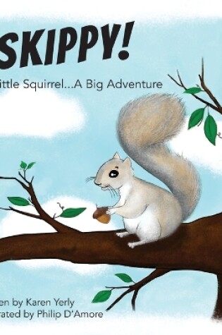 Cover of Skippy! A Little Squirrel...A Big Adventure