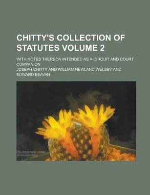 Book cover for Chitty's Collection of Statutes; With Notes Thereon Intended as a Circuit and Court Companion Volume 2