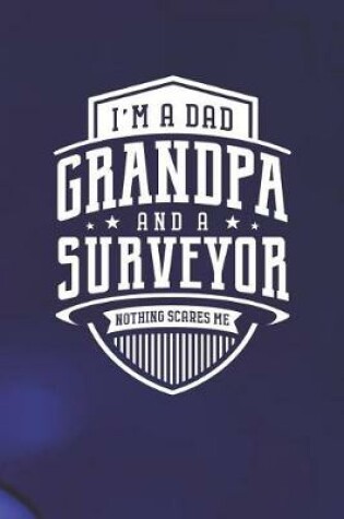 Cover of I'm A Dad Grandpa & A Surveyor Nothing Scares Me