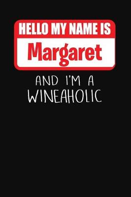 Book cover for Hello My Name Is Margaret and I'm a Wineaholic