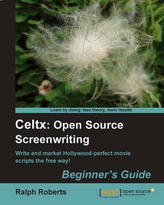 Book cover for Celtx: Open Source Screenwriting Beginner's Guide