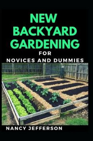 Cover of New Backyard Gardening For Novices And Dummies