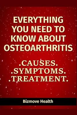 Book cover for Everything you need to know about Osteoarthritis