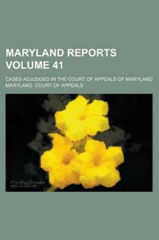 Cover of Maryland Reports; Cases Adjudged in the Court of Appeals of Maryland Volume 41