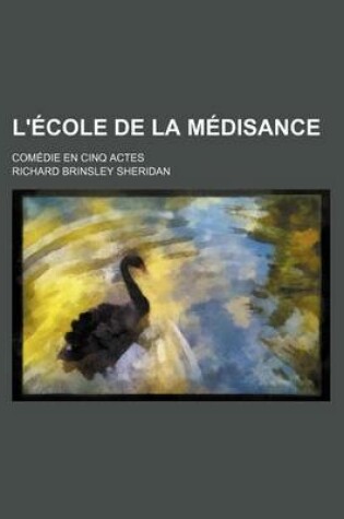 Cover of L'Ecole de la Medisance; Comedie En Cinq Actes