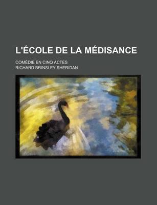 Book cover for L'Ecole de la Medisance; Comedie En Cinq Actes