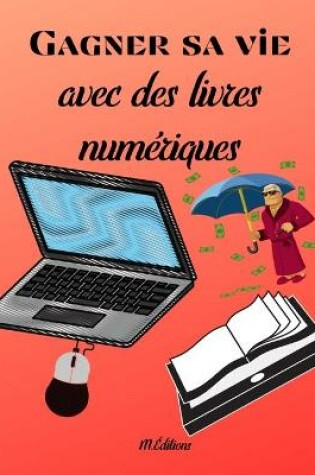 Cover of Gagner sa vie avec des livres numériques