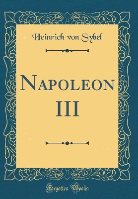 Book cover for Napoleon III (Classic Reprint)