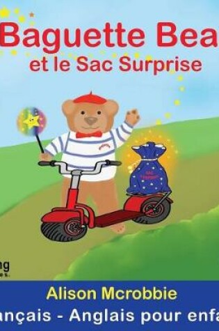 Cover of Baguette Bear Et Le Sac Surprise!