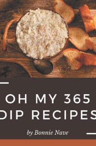 Cover of Oh My 365 Dip Recipes