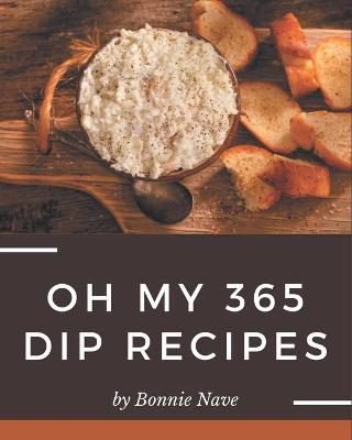 Book cover for Oh My 365 Dip Recipes