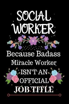 Book cover for Social Worker Because Badass Miracle Worker Isn't an Official Job Title