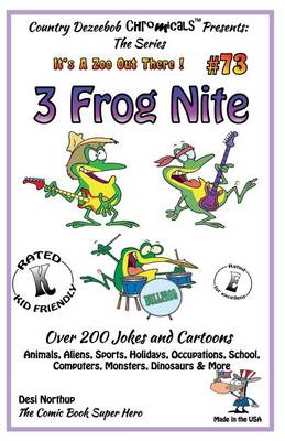 Cover of 3 Frog Nite - Over 200 Jokes + Cartoons - Animals, Aliens, Sports, Holidays, Occupations, School, Computers, Monsters, Dinosaurs & More- in BLACK and WHITE