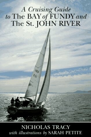 Cover of A Cruising Guide to the Bay of Fundy and the St. John River, Including Passamoquoddy Bay and the Southwestern Shore of Nova Scotia