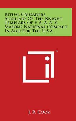 Book cover for Ritual Crusaders Auxiliary of the Knight Templars of F. A. A. A. Y. Masons National Compact in and for the U.S.A.