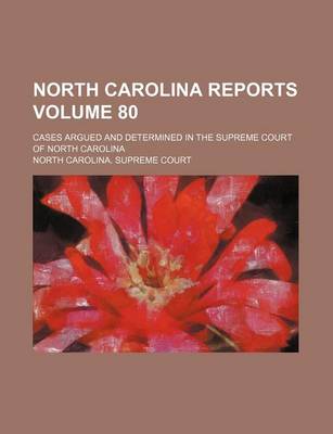 Book cover for North Carolina Reports Volume 80; Cases Argued and Determined in the Supreme Court of North Carolina