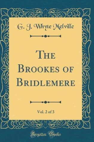 Cover of The Brookes of Bridlemere, Vol. 2 of 3 (Classic Reprint)