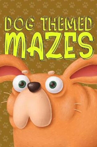 Cover of Dog Themed Mazes