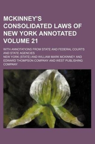 Cover of McKinney's Consolidated Laws of New York Annotated Volume 21; With Annotations from State and Federal Courts and State Agencies