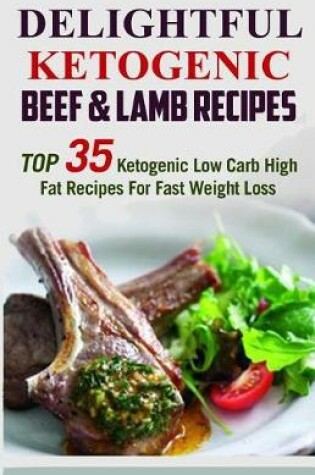 Cover of Delightful Ketogenic Beef & Lamb Recipes