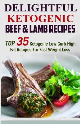 Book cover for Delightful Ketogenic Beef & Lamb Recipes