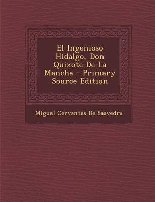 Book cover for El Ingenioso Hidalgo, Don Quixote de La Mancha - Primary Source Edition