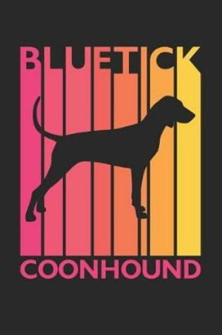 Cover of Vintage Bluetick Coonhound Notebook - Gift for Bluetick Coonhound Lovers - Bluetick Coonhound Journal