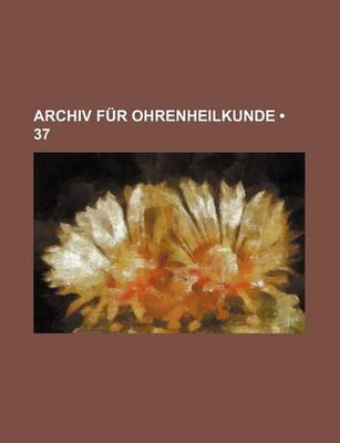 Book cover for Archiv Fur Ohrenheilkunde (37)