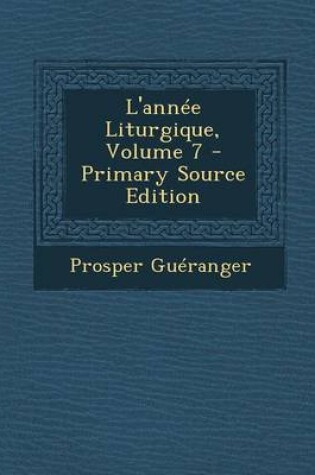 Cover of L'Annee Liturgique, Volume 7