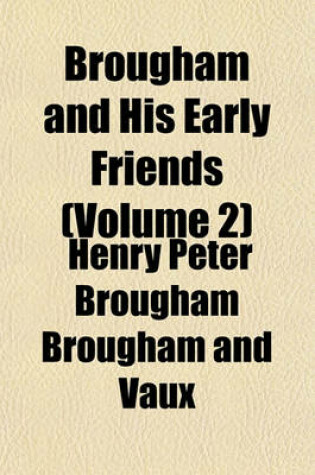 Cover of Brougham and His Early Friends (Volume 2)