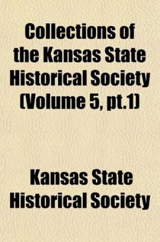 Cover of Collections of the Kansas State Historical Society (Volume 5, PT.1)