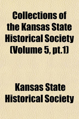 Book cover for Collections of the Kansas State Historical Society (Volume 5, PT.1)