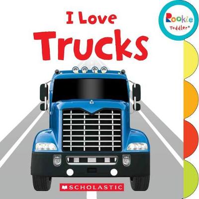 Book cover for I Love Trucks (Rookie Toddler)