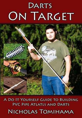 Cover of Darts on Target - PVC Atlatls