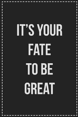 Book cover for It's Your Fate to Be Great