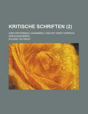 Book cover for Kritische Schriften; Zum Erstenmale Gesammelt Und Mit Einer Vorrede Herausgegeben (2)