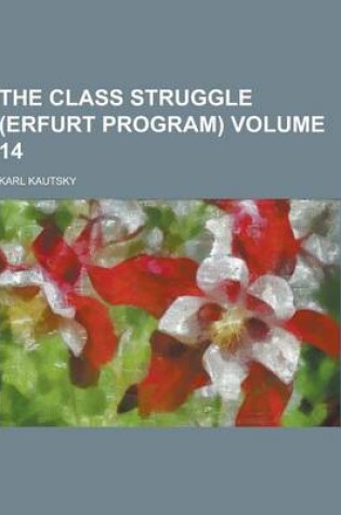 Cover of The Class Struggle (Erfurt Program) Volume 14