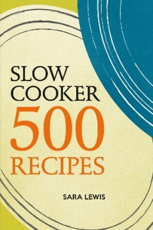 Cover of Slow Cooker: 500 Recipes