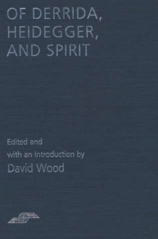 Cover of Of Derrida, Heidegger, and Spirit