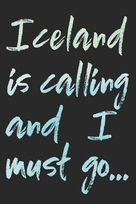 Book cover for Iceland Is Calling and I Must Go...