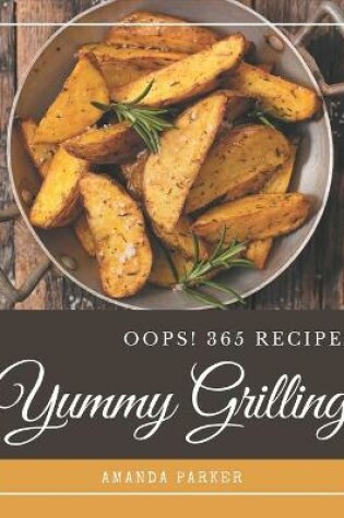 Cover of Oops! 365 Yummy Grilling Recipes