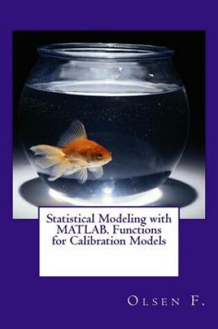 Cover of Statistical Modeling with Matlab. Functions for Calibration Models