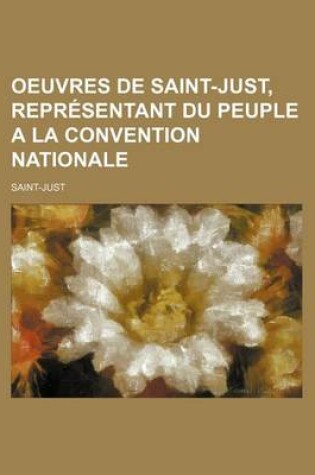 Cover of Oeuvres de Saint-Just, Representant Du Peuple a la Convention Nationale