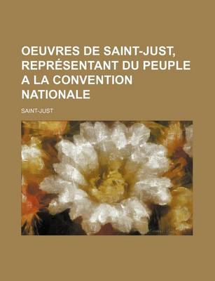 Book cover for Oeuvres de Saint-Just, Representant Du Peuple a la Convention Nationale