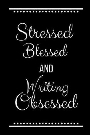 Cover of Stressed Blessed Writing Obsessed