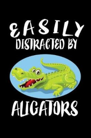 Cover of Easily Distracted By Alligators