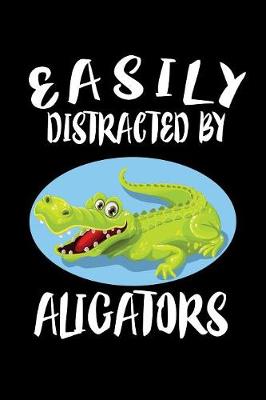 Book cover for Easily Distracted By Alligators