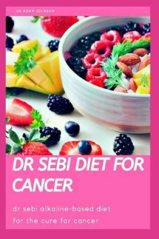 Cover of Dr Sebi Diet for Cancer