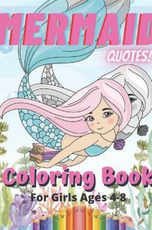 Cover of Mermaid Quotes Coloring Book For Girls 4-8