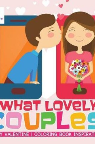 Cover of What Lovely Couples! - Be My Valentine - Coloring Book Inspirational